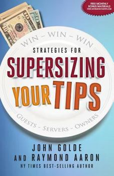 Paperback Supersizing Your Tips: Win - Win - Win Strategies for Guests, Servers and Owners Book