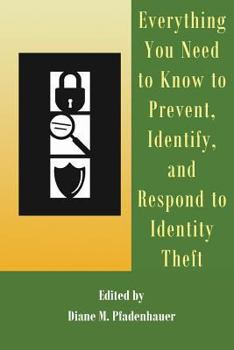 Paperback Everything You Need to Know to Prevent, Identify, and Respond to Identity Theft Book