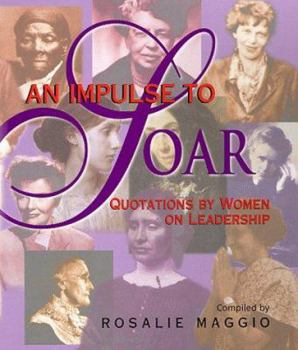 Hardcover An Impulse to Soar: Quotsations for Women on Leadership Book