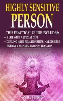 Paperback Highly Sensitive Person: 2 Manuscripts - Practical Guide For A Life With A Special Gift And For Dealing With Relationships, Narcissists, Energy Book