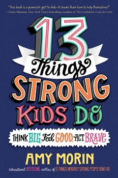 Paperback 13 Things Strong Kids Do: Think Big, Feel Good, ACT Brave Book