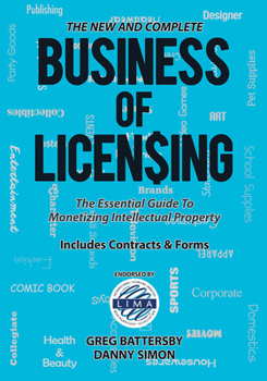 Paperback The New and Complete Business of Licensing: The Essential Guide to Monetizing Intellectual Property Book