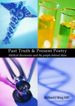 Paperback Past Truth & Present Poetry: Medical Discoveries and the People Behind Them Book