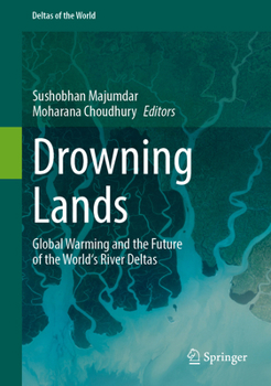 Drowning Lands: Global Warming and the Future of the World's River Deltas (Deltas of the World)