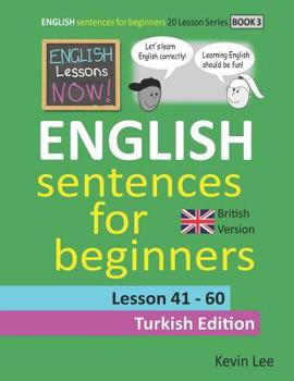 Paperback English Lessons Now! English Sentences For Beginners Lesson 41 - 60 Turkish Edition (British Version) Book