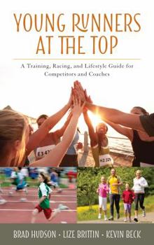 Hardcover Young Runners at the Top: A Training, Racing, and Lifestyle Guide for Competitors and Coaches Book