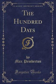 Paperback The Hundred Days (Classic Reprint) Book