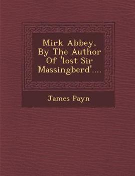 Paperback Mirk Abbey, by the Author of 'Lost Sir Massingberd'.... Book