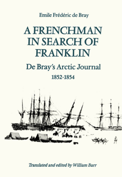 Paperback A Frenchman in Search of Franklin: de Bray's Arctic Journal, 1852-54 Book