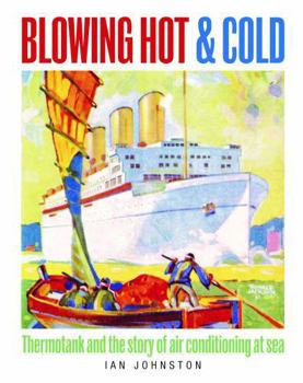 Hardcover Blowing Hot and Cold: Thermotank and the Story of Air Conditioning at Sea Book