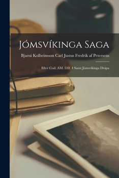 Jómsvíkinga Saga: Efter Cod. AM. 510, 4 Samt Jómsvíkinga Drápa