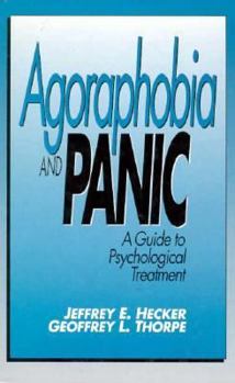Agoraphobia And Panic: A GUIDE TO PSYCHOLOGICAL TREATMENT