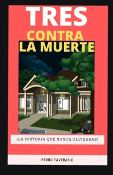 Paperback Tres Contra La Muerte: Una historia que no podras olvidar [Spanish] Book