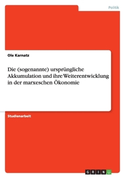 Paperback Die (sogenannte) ursprüngliche Akkumulation und ihre Weiterentwicklung in der marxeschen Ökonomie [German] Book