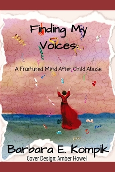 Paperback Finding My Voices: A Fractured Mind After Child Abuse Book