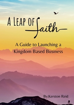 Paperback A Leap of Faith: A Guide to Launching A Faith Based Business Book