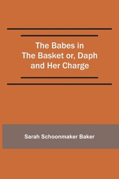Paperback The Babes in the Basket or, Daph and Her Charge Book