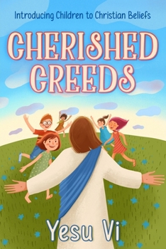 Paperback Cherished Creeds: Introducing Children to Christian Beliefs Book