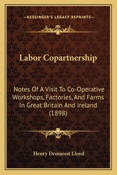 Paperback Labor Copartnership: Notes Of A Visit To Co-Operative Workshops, Factories, And Farms In Great Britain And Ireland (1898) Book