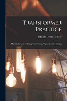 Paperback Transformer Practice: Manufacture, Assembling, Connections, Operation and Testing Book