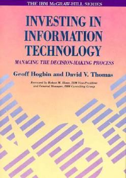 Hardcover Investing in Information Technology: Managing the Decision-Making Process (The IBM McGraw-Hill) Book