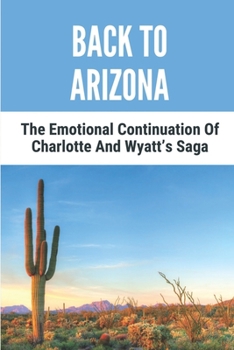 Paperback Back To Arizona: The Emotional Continuation Of Charlotte And Wyatt's Saga: Soul Lessons Book