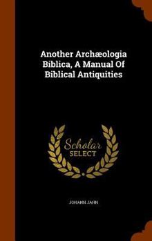 Hardcover Another Archæologia Biblica, A Manual Of Biblical Antiquities Book