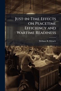 Paperback Just-in-Time Effects on Peacetime Efficiency and Wartime Readiness Book