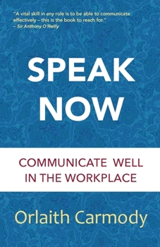 Paperback Speak Now: Communicate Well in the Workplace Book