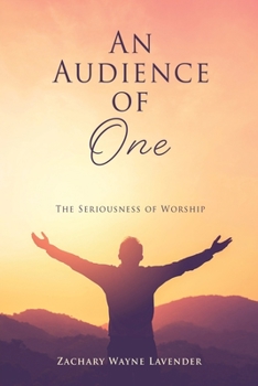 Paperback An Audience of One: The Seriousness of Worship Book