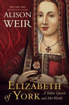 Hardcover Elizabeth of York: A Tudor Queen and Her World Book