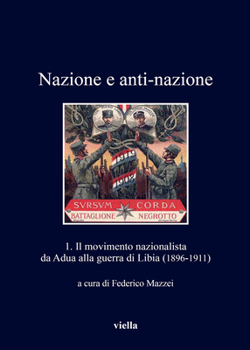 Paperback Nazione E Anti-Nazione: 1. Il Movimento Nazionalista Da Adua Alla Guerra Di Libia (1896-1911) [Italian] Book