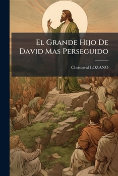 Paperback El Grande Hijo De David Mas Perseguido: Jesu- Christo [Spanish] Book