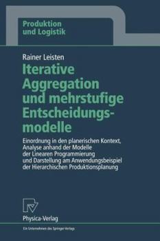 Paperback Iterative Aggregation Und Mehrstufige Entscheidungsmodelle: Einordnung in Den Planerischen Kontext, Analyse Anhand Der Modelle Der Linearen Programmie [German] Book