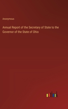 Annual Report of the Secretary of State to the Governor of the State of Ohio