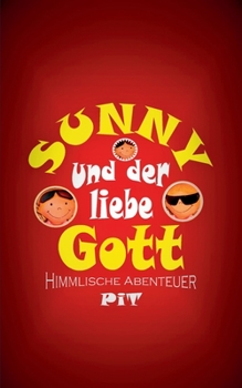 Sunny und der liebe Gott: Himmlische Abenteuer (German Edition)