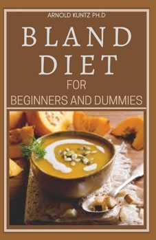 Paperback Bland Diet for Beginners and Dummies: Best Recipes, Meal Plan for Healthy Living to Get Rid of Gastritis Acid Reflux and Weight Loss Book