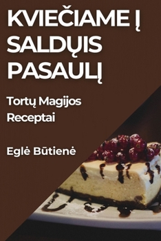 Paperback Kvie&#269;iame &#303; Sald&#371;is Pasaul&#303;: Tort&#371; Magijos Receptai [Lithuanian] Book