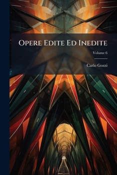 Paperback Opere Edite Ed Inedite; Volume 6 [Italian] Book