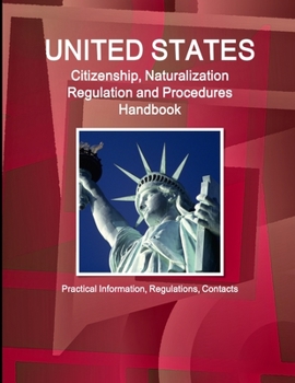 Paperback US Citizenship, Naturalization Regulation and Procedures Handbook: Practical Information, Regulations, Contacts Book