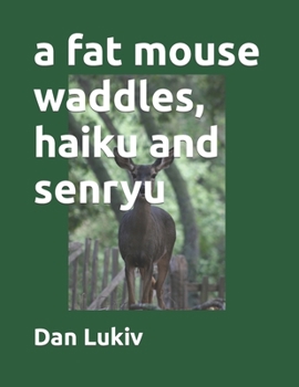 Paperback A fat mouse waddles, haiku and senryu Book