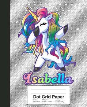 Paperback Dot Grid Paper: ISABELLA Unicorn Rainbow Notebook Book