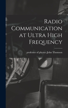 Hardcover Radio Communication at Ultra High Frequency Book