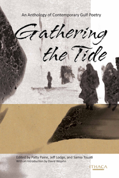 Hardcover Gathering the Tide: An Anthology of Contemporary Gulf Poetry Book