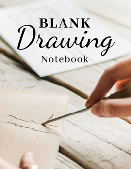 Paperback Blank Drawing Notebook: Blank pages, white paper, sketch, doodle and draw - 8.5" X 11", Customized Artist Sketchbook to Draw and Journal: 110 [Large Print] Book