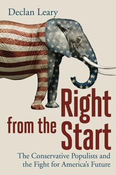 Hardcover Right from the Start: Conservative Populists and the Fight for America's Future Book