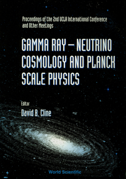 Gamma Ray and Neutrino Cosmology: Proceedings of the 2nd UCLA International Conference