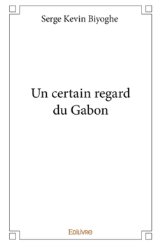Paperback Un certain regard du Gabon [French] Book