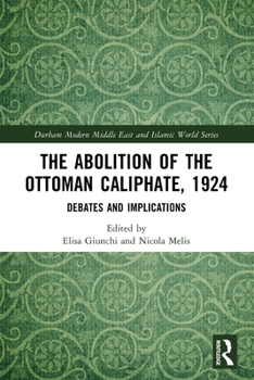Paperback The Abolition of the Ottoman Caliphate, 1924: Debates and Implications Book