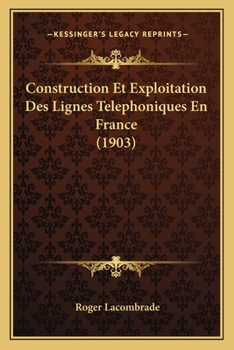 Paperback Construction Et Exploitation Des Lignes Telephoniques En France (1903) [French] Book